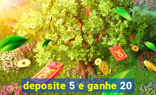 deposite 5 e ganhe 20